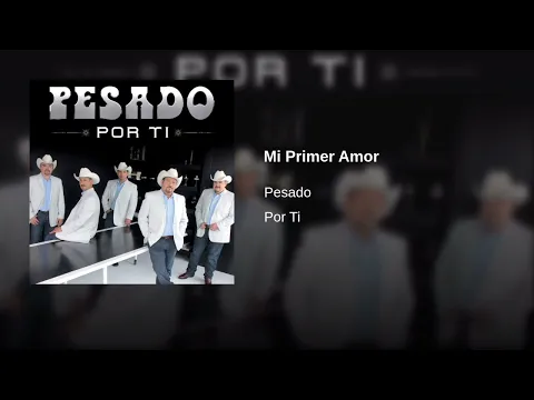 Download MP3 Mi Primer Amor - Pesado (Por Ti)