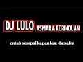 Download Lagu Asmara kerinduan Dj Lulo versi ORG