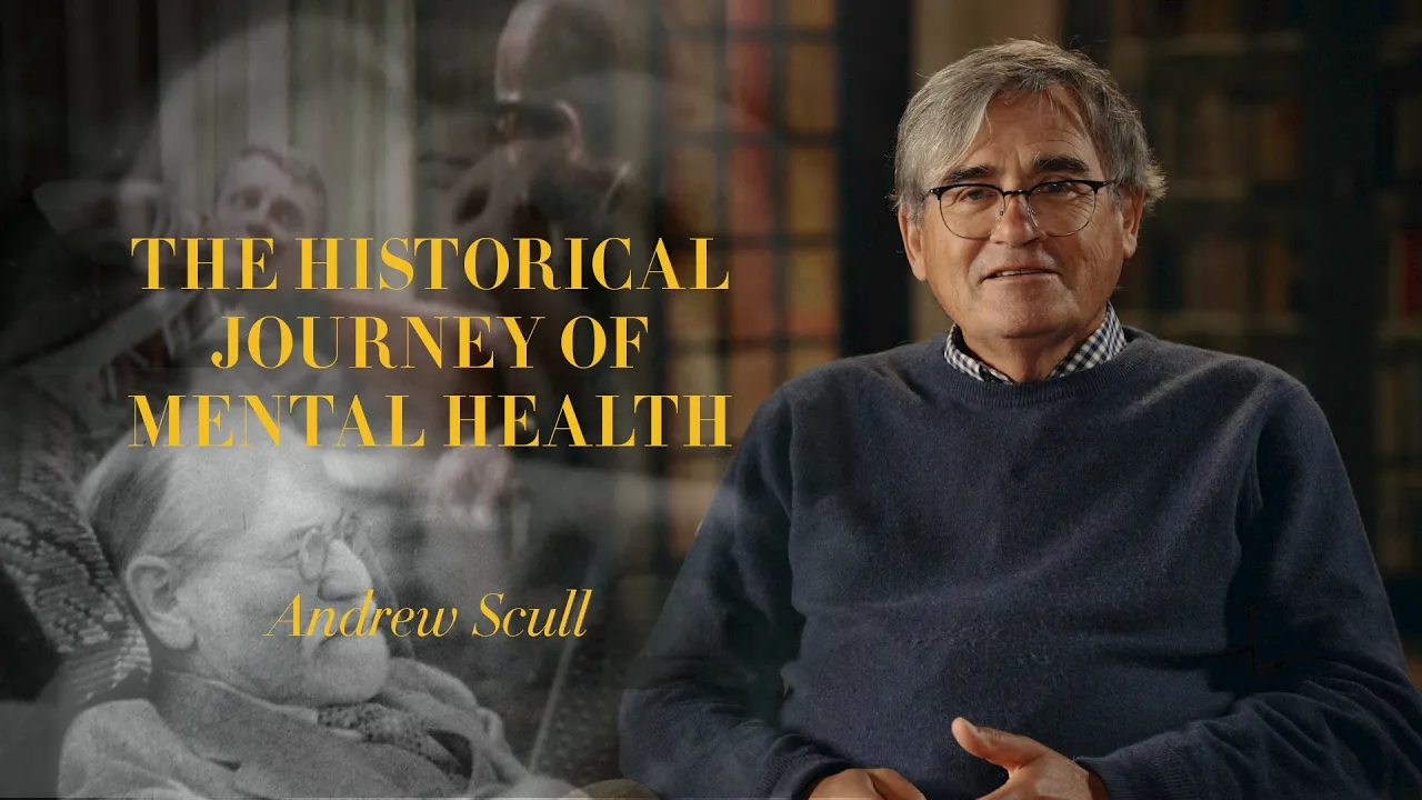 Mental Health — Andrew Scull: The Historical Journey of Mental Health