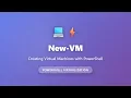 New-VM PowerShell Tutorial Create Virtual Machines with Hyper-V Complete Guide