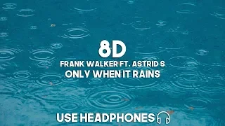 Download Frank Walker ft. Astrid S - Only When It Rains (8D Audio) MP3