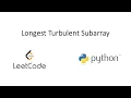 Leetcode - Longest Turbulent Subarray Python