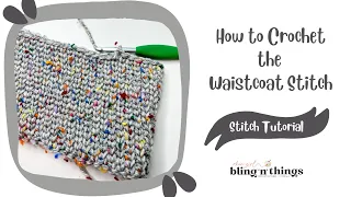 How to Crochet the Waistcoat Stitch Flat and in the Round