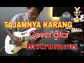 Download Lagu TAJAMNYA KARANG ~ COVER GITAR INSTRUMENT