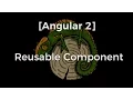 Angular2 Reusable Components
