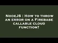 NodeJS How to throw an error on a Firebase callable cloud function