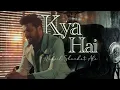 Download Lagu Kya Hai (Official Video) | Nabeel Shaukat Ali | #newsong