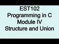 Structure and Union Module 4 Part 1a KTU EST 102 Programming in C