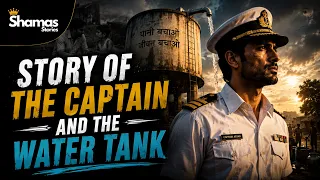 The Captain And The Water Tank Story | Shamaas Stories