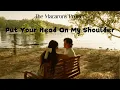 Download Lagu The Macarons Project - Put Your Head On My Shoulder (Lyrics Video)