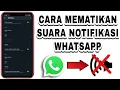 Cara Mematikan Suara Notifikasi Pesan \u0026 Panggilan Masuk di Whatsapp