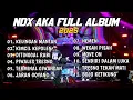 Lagu NDX AKA FULL ALBUM TERBARU 2025 || Kelingan mantan,kimcil kepolen, Tresno tekan mati