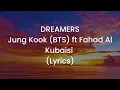 Jung Kook (of BTS) ft Fahad Al Kubaisi - Dreamers | FIFA World Cup 2022 Soundtrack (Lyrics)