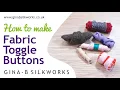 How to make Fabric Toggle Buttons - quick and easy button making