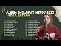 Download Lagu ALBUM SHOLAWAT MERDU 2023 ll NISSA SABYAN - FI HUBBI ll FULL ALBUM 2023