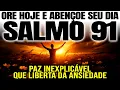 Lagu Comece o dia com o SALMO 91 e descubra a paz que LIBERTA da ANSIEDADE | Oração da manhã