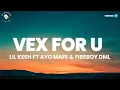 Download Lagu Lil Kesh - Vex For U Lyrics ft Ayo Maff \u0026 Fireboy DML  (Naijahotstars)