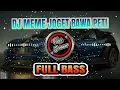 DJ MEME JOGET BAWA PETI FULL BASS 2020 YANG LAGI VIRAL!!