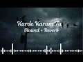 Download Lagu Karde Karam TU - Samar jafri (Slowed + Reverb)