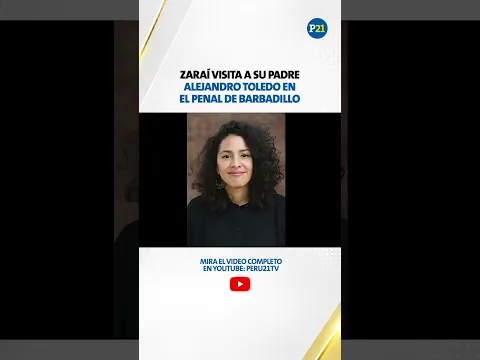 Alejandro Toledo recibió en el penal de Barbadillo la visita de su hija Zaraí