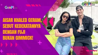 Aisar Khaled Bantah Tudingan Atta Halilintar, Tegaskan Kedekatannya dengan Fuji Bukan Gimmick