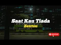 Download Lagu 🎵Saat Kau Tiada - Zextuu
