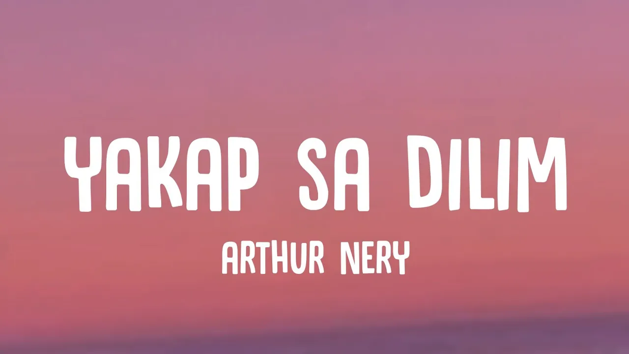 Arthur Nery - Yakap Sa Dilim (Lyrics)