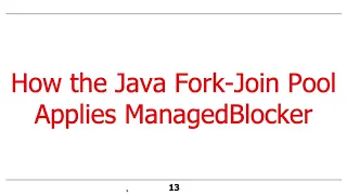 The Java Fork-Join Pool the ManagedBlocker Interface