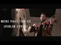 Download Lagu Mere Paas Tum Ho by Leo Twins (Violin Cover)