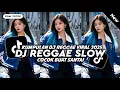 Download Lagu KUMPULAN DJ REGGAE SLOW TERBARU || DJ CAMPURAN VIRAL TIKTOK 2025🎵