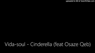 vida soul cinderella feat osaze qeb 