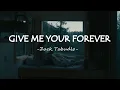 Download Lagu Zack Tabudlo - Give Me Your Forever  (Lyrics)