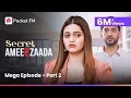 Download Lagu MEGA Episode - Part 2 | Secret Ameerzaada | 6M+ Views | Pocket FM | Episode 7-13