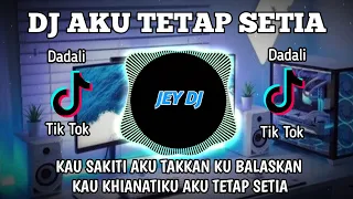 dj aku tetap setia remix full bass terbaru viral tik tok