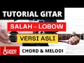 Download Lagu (TUTORIAL GITAR) SALAH - LOBOW | Versi Asli | Lengkap dan Mudah