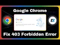How To Fix 403 Forbidden Error in Google Chrome - Website Access Denied Solution