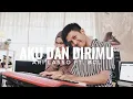 Download Lagu AKU DAN DIRIMU - ARI LASSO FT. BCL ( COVER BY ALDHI RAHMAN , NADYAMAHDIII )