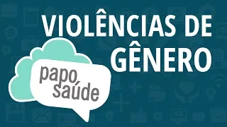 Papo Saúde - Violência de gênero
