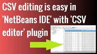 Editing CSV file in NetBeans IDE is very easy with CSV Editor plugin NetBeans Tutorials