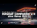 Download Lagu DJ MASHUP CAMPURAN V.4 ENAFF STYLE VIRAL TIKTOK 2025 !!