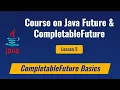 Lesson 5 - Overview of Java Completable Futures