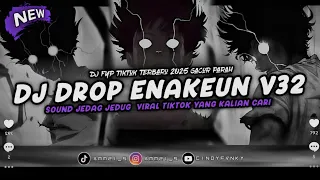 dj drop enakeun v32 sound jj kane full bass viral tiktok terbaru 2025