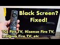 How to Fix Black Screen on TCL Fire TV Hisense Fire TV Insignia Fire TV etc