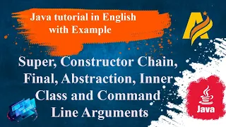 Java Tutorial Super Constructor Chaining Final Abstraction Inner Class and Command Line Arguments