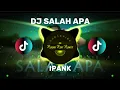 Lagu DJ SALAH APA - IPANK ( DJ TERBARU FULL BASS VIRAL DI TIKTOK ) 