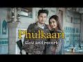 Phulkari - Karan randhawa | [slow and reverb] |   nikk lofi
