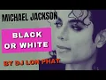 Lagu Michael Jackson - Black or White (lon phat house remix)