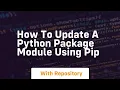 How to update a python package module using pip