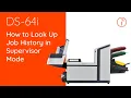 DS-64i Quadient - How to Look Up Job History in Supervisor Mode