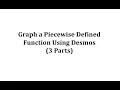 Graph a Piecewise Defined Function Using Desmos 3 parts